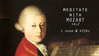 Meditate with Mozart  432Hz Classical Music  Vol 2 [upl. by Konstantine]