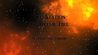 The Station Nightclub Fire  A Short Documentary  Fascinating Horror [upl. by Mcclish]