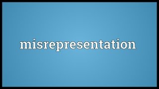 Misrepresentation Meaning [upl. by Burdett216]