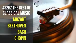 Best Classical Music 432Hz 》Mozart • Beethoven • Bach • Chopin 》Piano Violin amp Orchestral [upl. by Ahsitneuq]