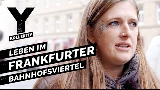 Zwischen Junkies und Hipstern Leben im Frankfurter Bahnhofsviertel [upl. by Auhsej]